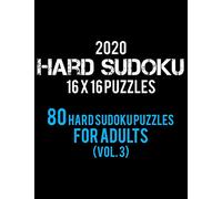 2020 Hard Sudoku 16 X 16 Puzzles 80 Hard Sudoku Puzzles For Adults (Vol. 3): Hard Level for Adults | All 16*16 Hard 80+ Sudoku | Sudoku Puzzle Books | ... Puzzle Books For Adults | Sudoku Advanced