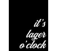 2020 Monthly and Weekly Lager Planner For Brewers and Beer Lovers | It's Lager O'Clock: One Year Scheduler for Beer Drinkers - 12 Month Calendar Organizer, 8.5 x 11 inch; 21.59 x 27.94 cm