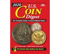2020 U.S. Coin Digest, 18th Edition: The Complete Guide to Current Market Values