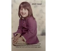 2020 Vision: A memoir of how one woman confronted years of buried trauma, discovered her voice, her truth, and how to be happy again.