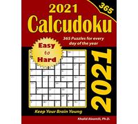2021 Calcudoku: 365 Easy to Hard (9x9) Puzzles for Every Day of the Year : Keep Your Brain Young: 3 (Game Calendars Series)