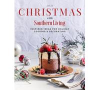 2021 Christmas with Southern Living: Inspired Ideas for Holiday Cooking & Decorating
