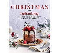 2021 Christmas with Southern Living: Inspired Ideas for Holiday Cooking & Decorating