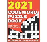 2021 Codeword Puzzle Book: Great Codeword Logic Game Book With Large Print 80 Puzzles And Solutions As A Perfect Gift For Adult And Senior Mum Dad To Make Happiness In Your Solo time In 2021