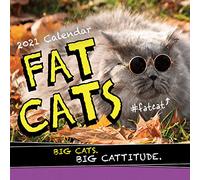 Fat Cats 2021 Calendar: Big Cats. Big Cattitude.