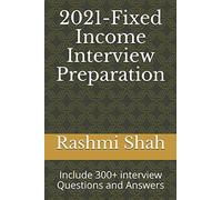 2021-Fixed Income Interview Preparation: Include 300+ interview Questions and Answers