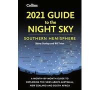 2021 Guide to the Night Sky Southern Hemisphere: A month-by-month guide to exploring the skies above Australia, New Zealand and South Africa