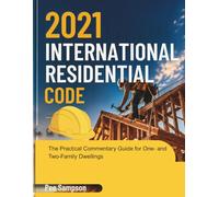 2021 International Residential Code: The Practical Commentary Guide for One- and Two-Family Dwellings