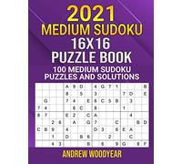 2021 Medium Sudoku 16X16 Puzzle Book: 100 Medium Sudoku Puzzles and Solutions (Medium 16X16 Sudoku for 2021)