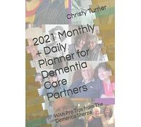 2021 Monthly + Daily Planner for Dementia Care Partners: With Pro Tips from The Dementia Sherpa