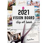 2021 Vision Board Clip Art Book: Create Powerful Vision Boards from 300+ Pictures, Quotes, and Words to Achieve Your Best Year Ever (Vision Board Magazines, Law of Attraction)