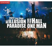 2022ライヴ・ショウ~リ・イリュージョン・パラダイス・ツアー・ファイナル・ホール・ワンマン (2022 Live Show-RE: ILLUSION PARADISE TOUR FINAL HALL ONE MAN)