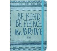 2022 Be Kind, Be Fierce, Be Brave Artisan Weekly Planner (16-Month Engagement Calendar)