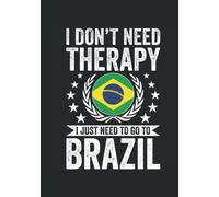 2022 Premium Planner - I Don't Need Therapy I Just Need To Go To Brazil: A Journal Size (7 x 10 inches) Weekly Day Planner | Diary with 130 Pages