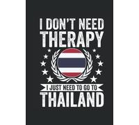 2022 Premium Planner - I Don't Need Therapy I Just Need To Go To Thailand: A Journal Size (7 x 10 inches) Weekly Day Planner | Diary with 130 Pages
