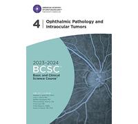 2023-2024 Basic and Clinical Science Courseâ„¢, Section 4: Ophthalmic Pathology and Intraocular Tumors