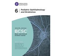 2023-2024 Basic and Clinical Science Courseâ„¢, Section 6: Pediatric Ophthalmology and Strabismus
