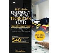 2023 - 2024 Emergency Medical Technician (EMT) No-Fluff Study Guide: A Simplified EMT Guide With Test Questions and Well-Explained Answers to Ace Your NREMT Exam at a Sitting