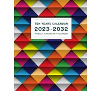 2023-2032 Planner 10 Years Weekly & Monthly Calendar: Ten Years Diary with Holidays or 120 Month Schedule Agenda Organizer With Yearly Plans for (January 2023 to December 2032)