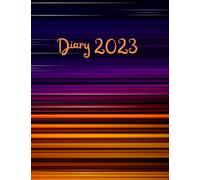 2023 Diary: A4 Week To View Dated From Jan 2023 To Dec 2023 Diary Planner Agenda Personal Organiser With Calendars, 365 Days Fully Lined And Dated Journal Notebook