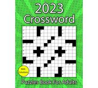 2023 Easy Crossword Puzzles Book For Adults: Large Print Easy to Medium Level Crossword Puzzles For Puzzle Lovers Adults and Seniors To Make Your Day Enjoyable With Solutions