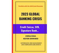 2023 GLOBAL BANKING CRISIS: Credit Suisse, SVB, Signature Bank… (Global Financial System: Evolution, Crises and Alliances): 3