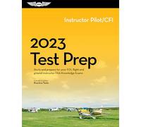 2023 Instructor Pilot/Cfi Test Prep: Study and Prepare for Your Pilot FAA Knowledge Exam (Asa Test Prep)