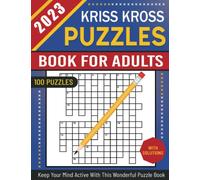 2023 Kriss Kross Puzzles Book for Adults: Large Print Kriss Kross Puzzles with Complete Solutions for Adults, Seniors and Teens | Keep Your Mind Active With This Wonderful Puzzle Book