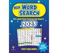 2023 MEGA WORD SEARCH BOOK FOR ADULTS , SENIORS AND TEENS | 100 PUZZLES | INCLUDES MIND BLOWING FUN FACTS | LARGE PRINT