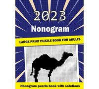 2023 Nonogram, large print puzzle book for adults, nonogram puzzle book with solutions: Challenging Hanjie puzzle book for seniors and adults