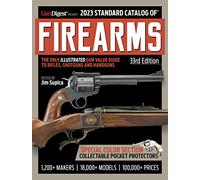 2023 Standard Catalog of Firearms, 33rd Edition: The Illustrated Collector's Price and Reference Guide (The Standard Catalog of Firearms)