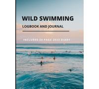 2023 Wild Swimming Logbook And Journal | Includes 24 Page 2023 Diary: Wild Swim Journal For Cold Water Swimmers | Gift For Christmas New Year