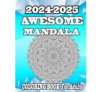 2024-2025 Awesome Mandala Coloring Book for Adult: Mandalas Coloring Pages with different mandala Shapes and Butterflies, for Peace and Stress Relief, are the best Relaxation Gifts Men and Women