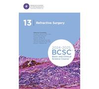 2024-2025 Basic and Clinical Science Course, Section 13: Refractive Surgery