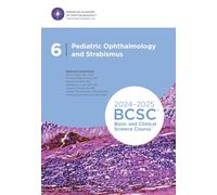 2024-2025 Basic and Clinical Science Course, Section 6: Pediatric Ophthalmology and Strabismus
