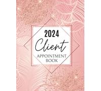 2024 Client Appointment Book: Dated Daily Planner & Scheduler Diary For Beauty Therapist, Salon, Mobile Hairdresser With Hourly Time Slots,15 Minute Increments, To Do List, 52 Weeks, Rose Gold Pink