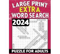 2024 Extra Large Print Word Search Puzzle For Adults: Wide Selection of Engaging Puzzles Will Improve Your Leisure Time