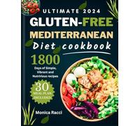 2024 GLUTEN-FREE MEDITERRANEAN DIET COOKBOOK: Simple, vibrant, nutritious recipes for a healthy and enjoyable everyday lifestyle.