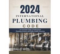 2024 International Plumbing Code: An Essential Guide to Professional Plumbing Systems and Public Health Protection