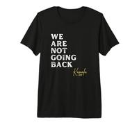2024 Kamala Harris Quote - We are Not Going Back Premium T-Shirt