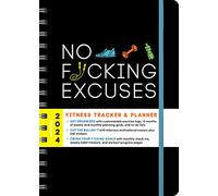 2024 No F*cking Excuses Fitness Tracker: A Planner to Cut the Bullsh*t and Crush Your Goals This Year (Calendars & Gifts to Swear By)