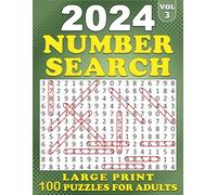 2024 Number Search Large Print: 100 Puzzles Large for Adults, Big Book Number Search Easy to See for Adults and Seniors With Full Solutions | Volume 3 | (Number Search books large)