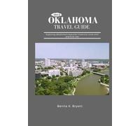 2024 OKLAHOMA TRAVEL GUIDE: Exploring Oklahoma beautiful historical cities with practical tips