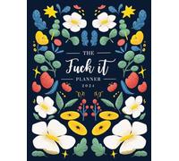 2024 Planner: Fuck It - Funny Weekly and Monthly Organizer with Calendar