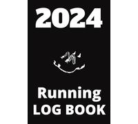 2024 Running Log Book: Essential Runner's Weekly and Daily Journal to Record All Workouts with Every Detail