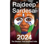 2024: The Election that Surprised India – Harper Collins Publishers