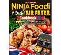 2024 Yummy Ninja Foodi 2 Basket Air Fryer Cookbook UK: 2777 Days Ninja Foodi 2 Basket Air Fryer Recipes Ideal for those seeking a balanced, healthy cooking experience.