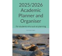 2025/2026 Academic Planner and Organiser: For students who suck at planning