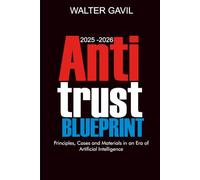 2025 - 2026 Antitrust Blueprint: Principles, Cases and Materials in an Era of Artificial Intelligence