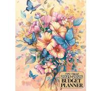 2025-2026 Budget Planner Two Years: Weekly and Monthly Financial and Budgeting Expense Tracker with Bill Payment Checklist and more...From January ... 2026 - Butterflies and Flowers Design
